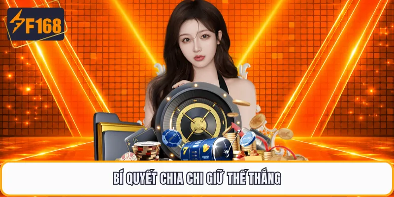 Bí quyết chia chi giữ thế thắng