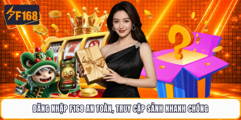 Đăng Nhập F168 An Toàn, Truy Cập Sảnh Nhanh Chóng