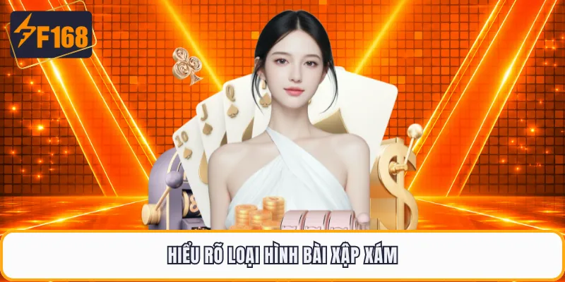 Hiểu rõ loại hình bài xập xám