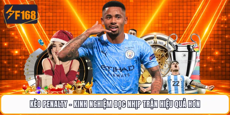 Kèo Penalty - Kinh Nghiệm Đọc Nhịp Trận Hiệu Quả Hơn