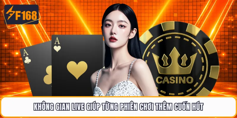 Không gian live giúp từng phiên chơi thêm cuốn hút