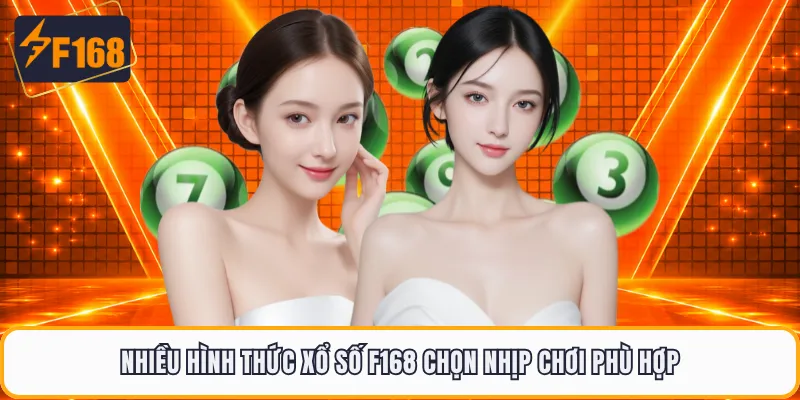 Nhiều hình thức xổ số F168 chọn nhịp chơi phù hợp