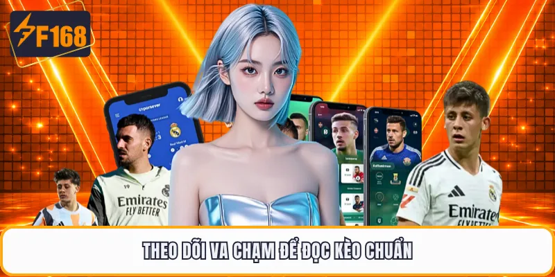 Theo dõi va chạm để đọc kèo chuẩn