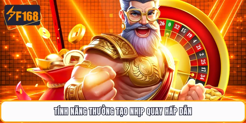 Tính năng thưởng tạo nhịp quay hấp dẫn