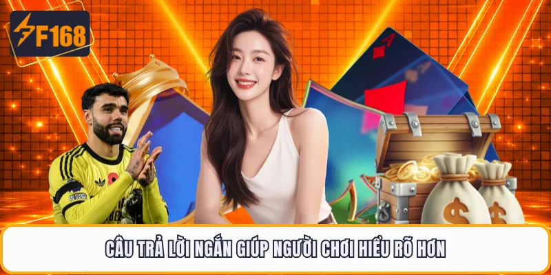 Câu trả lời ngắn giúp người chơi hiểu rõ hơn