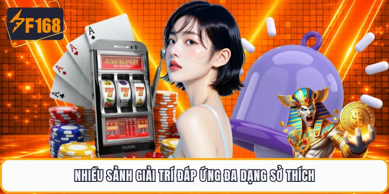 Nhiều sảnh giải trí đáp ứng đa dạng sở thích